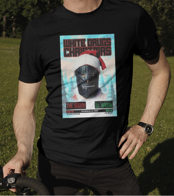 White Drugs Christmas The Bronx December 5 Slaughterhouse Los Angeles The Echo December 6 Los Bolos T-Shirt