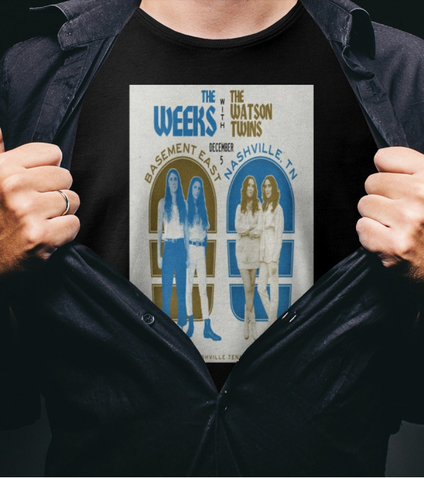 The Weeks With The Watson Twins Nashville Basement East December 5 T-Shirt