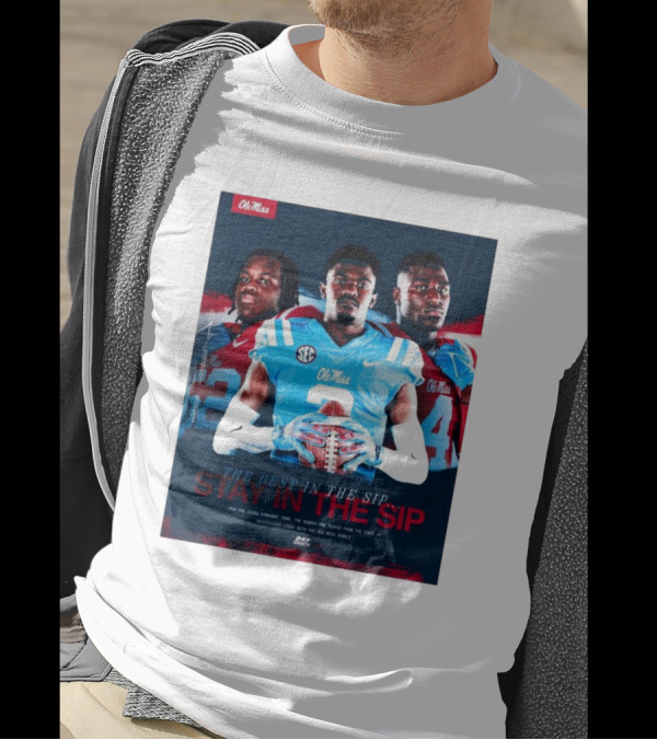 Ole Miss Rebels The Best In The Sip Stay In The Sip SEC Football Dominance T-Shirt