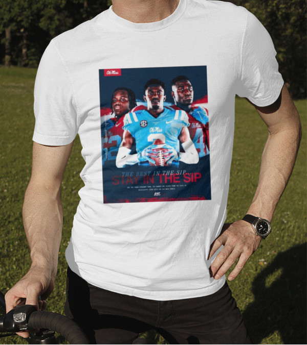 Ole Miss Rebels The Best In The Sip Stay In The Sip SEC Football Dominance T-Shirt