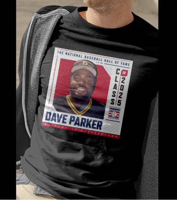 Dave Parker The National Baseball Hall Of Fame Class Of 2025 Welcome To Cooperstown T-Shirt