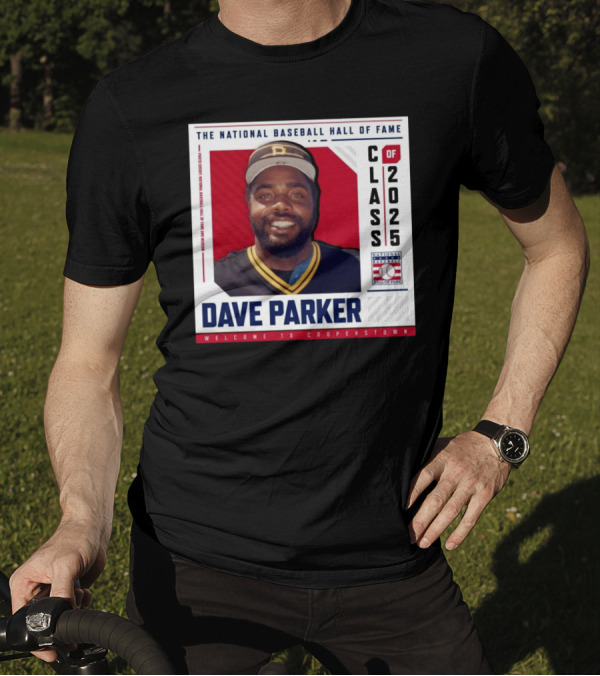 Dave Parker The National Baseball Hall Of Fame Class Of 2025 Welcome To Cooperstown T-Shirt