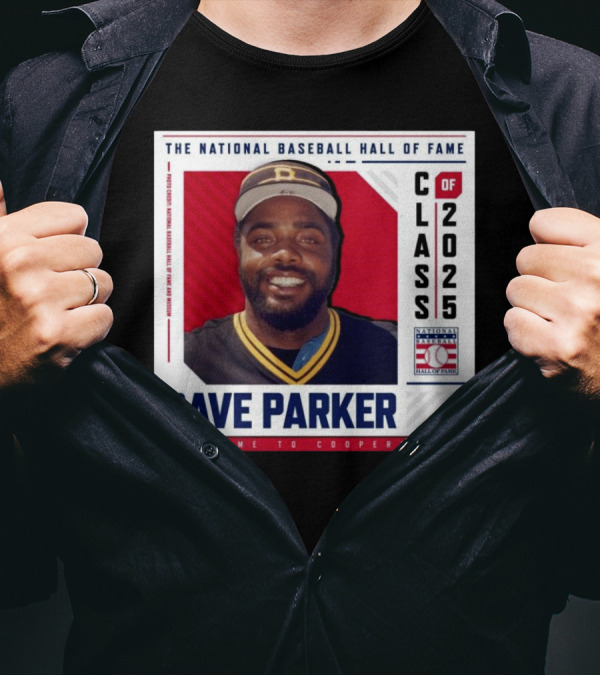 Dave Parker The National Baseball Hall Of Fame Class Of 2025 Welcome To Cooperstown T-Shirt