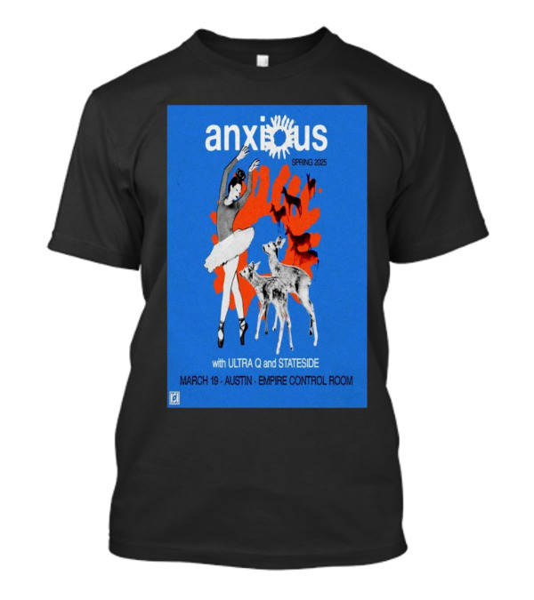 Anxious Spring 2025 With Ultra Q And Stateside March 19 Austin Empire Control Room T-Shirt