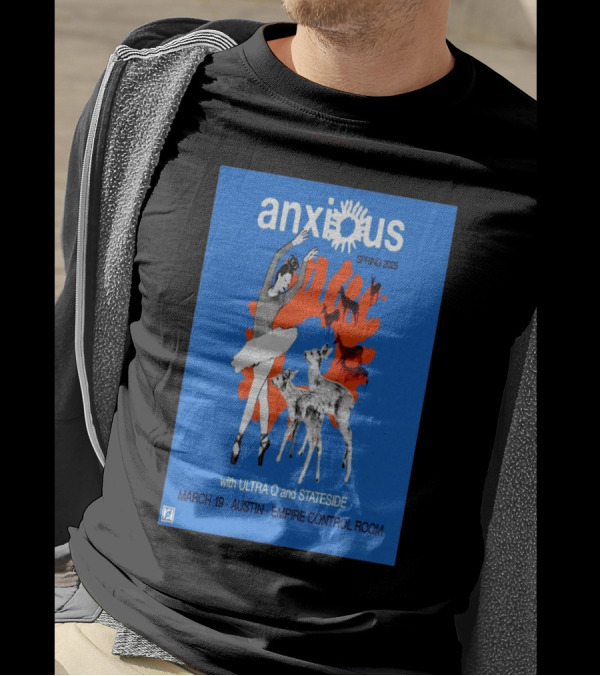 Anxious Spring 2025 With Ultra Q And Stateside March 19 Austin Empire Control Room T-Shirt