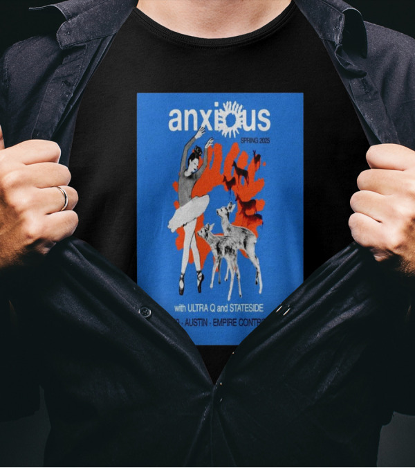 Anxious Spring 2025 With Ultra Q And Stateside March 19 Austin Empire Control Room T-Shirt