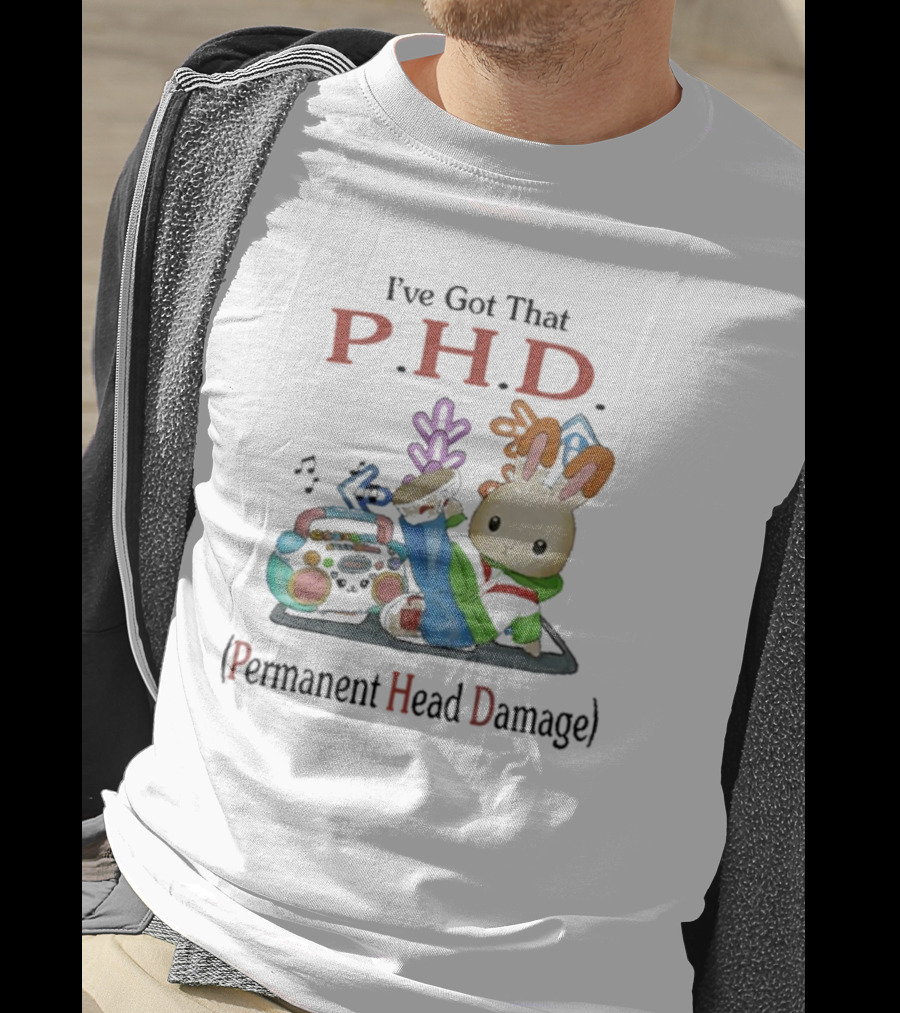 I’ve Got That P.H.D. Permanent Head Damage Bunny With Boombox And Sneakers T-Shirt