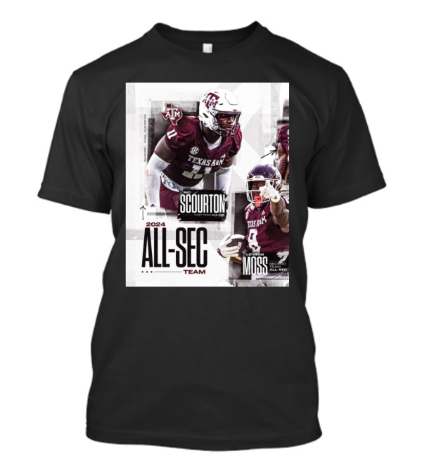Texas A&M Aggies 2024 All-SEC Team Nic Scourton First Team All-SEC Le'Veon Moss Second Team All-SEC T-Shirt
