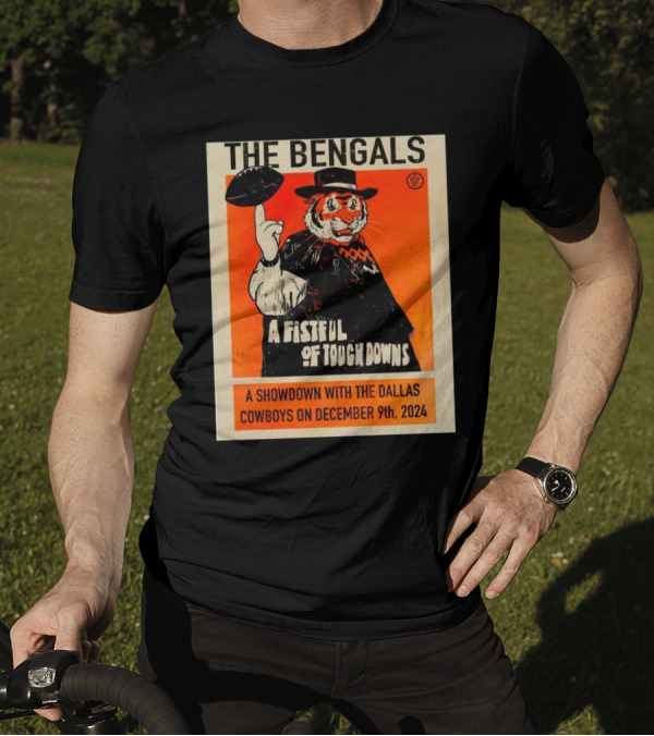 The Bengals A Fistful Of Touchdowns Showdown With The Dallas Cowboys December 9th T-Shirt