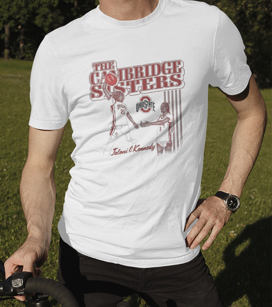 The Cambridge Sisters Jaloni And Kennedy Ohio State Buckeyes Basketball T-Shirt