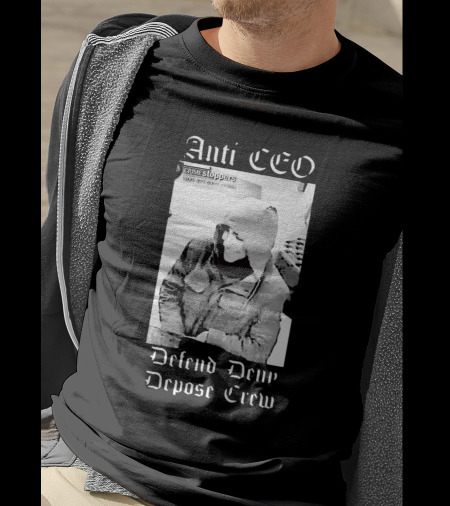 Anti CEO Crime Stoppers Defend Deny Depose Crew T-Shirt