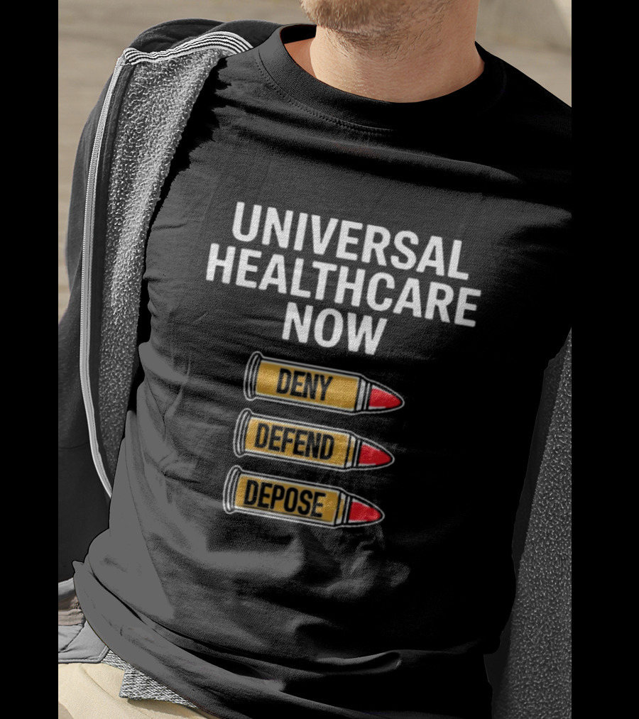 Universal Healthcare Now Deny Defend Depose Bullet Symbols T-Shirt