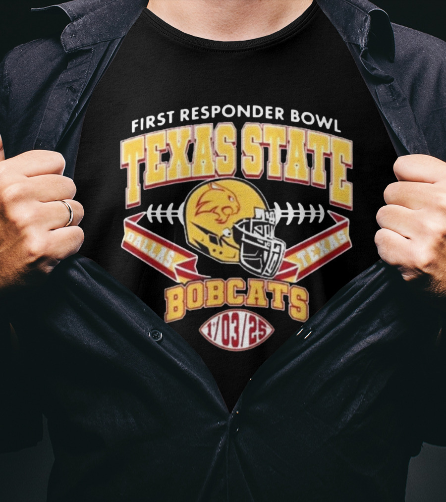 First Responder Bowl Texas State Bobcats Dallas Texas 1 03 2025 T-Shirt