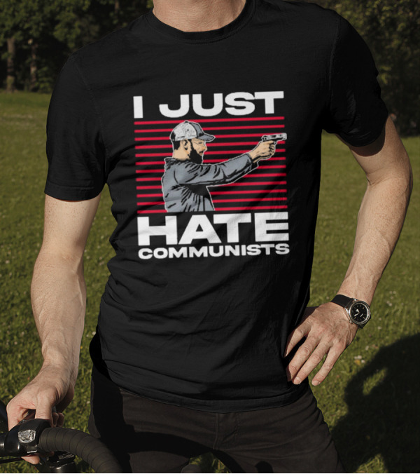 Olegriersy I Just Hate Communists The Kirk Minihane Show Shooter T-Shirt