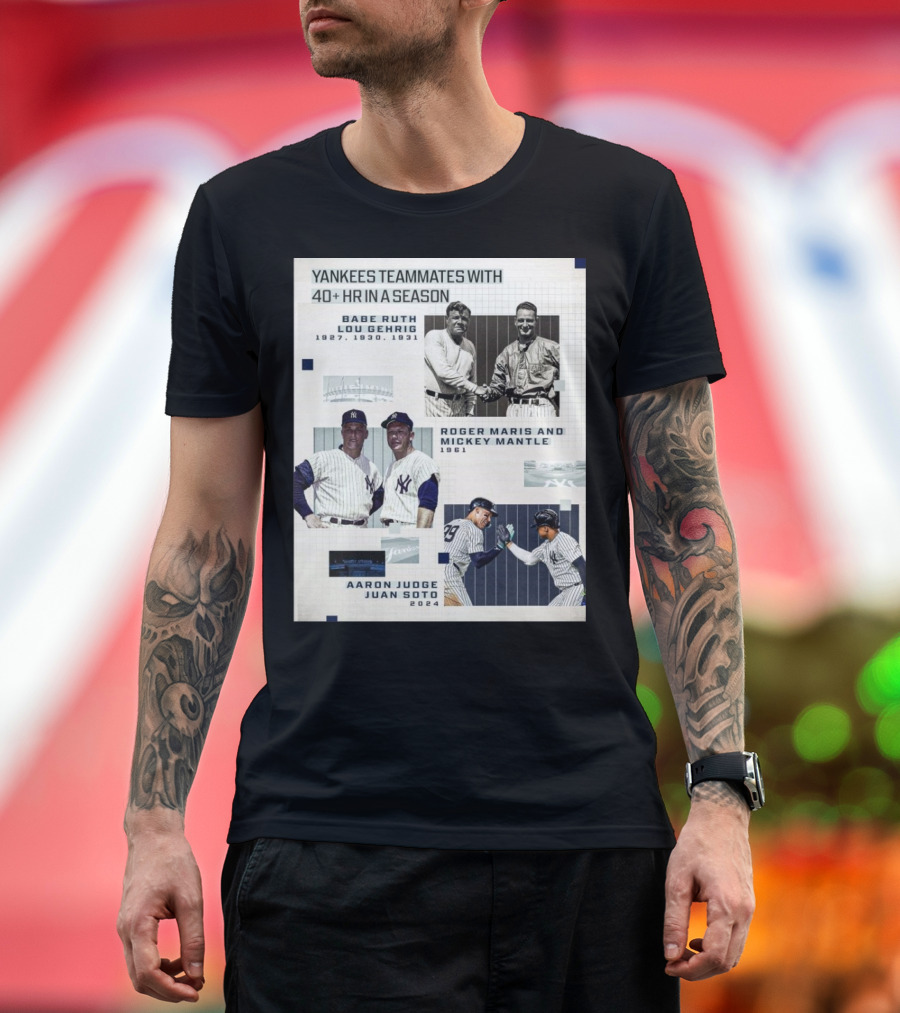 Yankees Teammates 40+ HR Babe Ruth Lou Gehrig Roger Maris Mickey Mantle Aaron Judge Juan Soto T-Shirt