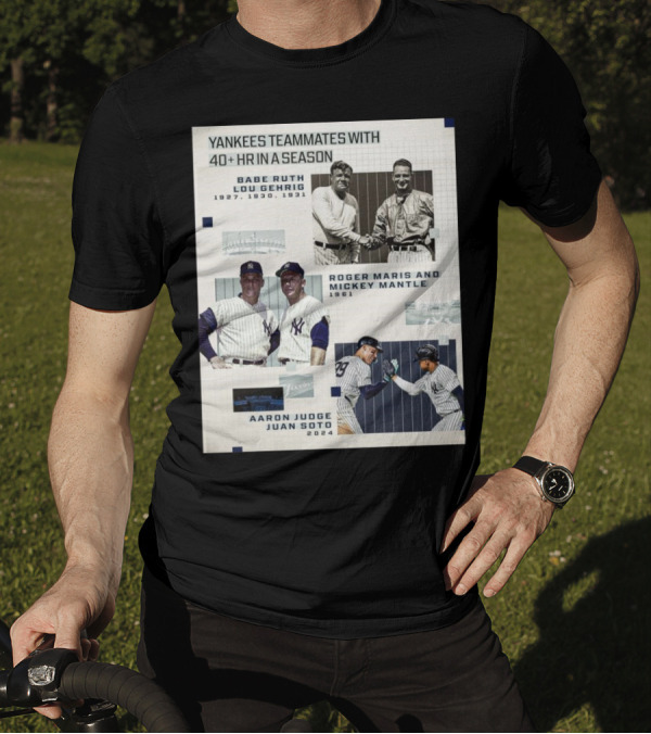 Yankees Teammates 40+ HR Babe Ruth Lou Gehrig Roger Maris Mickey Mantle Aaron Judge Juan Soto T-Shirt