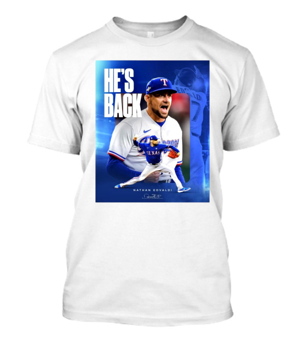 Nathan Eovaldi He's Back Texas Rangers Signature T-Shirt