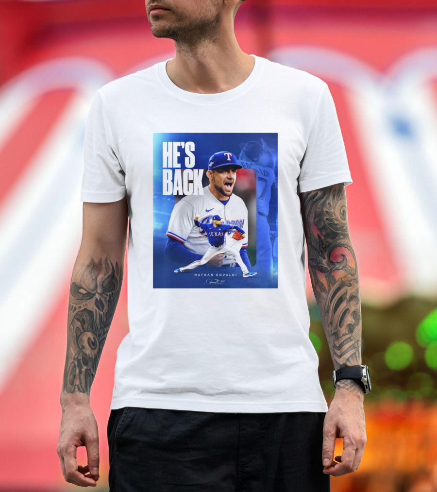 Nathan Eovaldi He's Back Texas Rangers Signature T-Shirt
