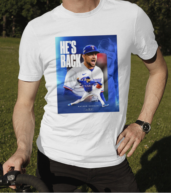 Nathan Eovaldi He's Back Texas Rangers Signature T-Shirt