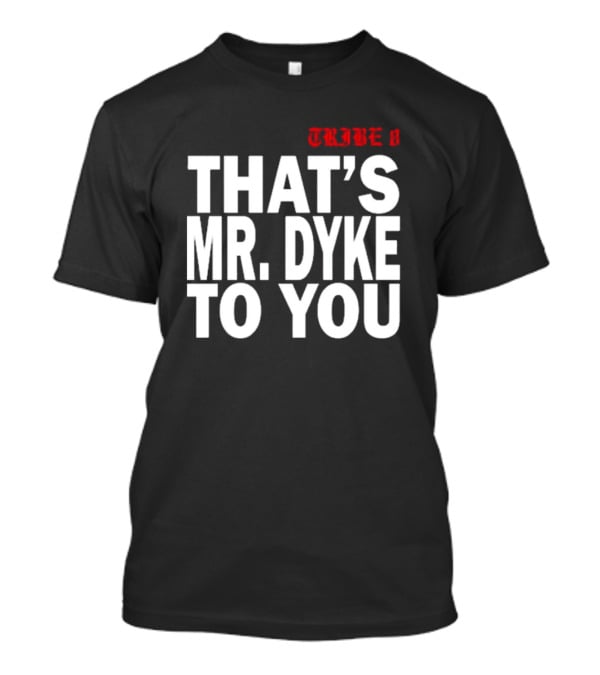 TRIBE 8 That’s Mr. Dyke To You T-Shirt
