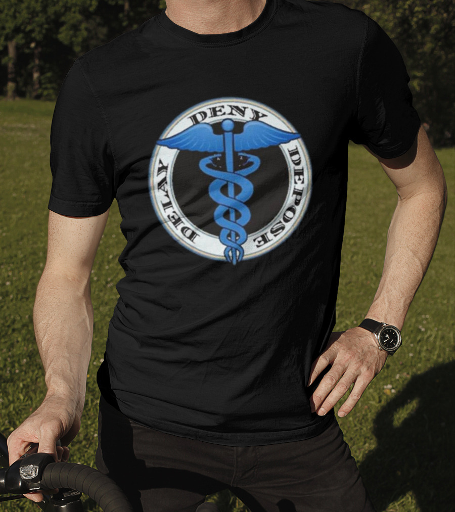 Delay Deny Depose Evil Healthcare Caduceus T-Shirt