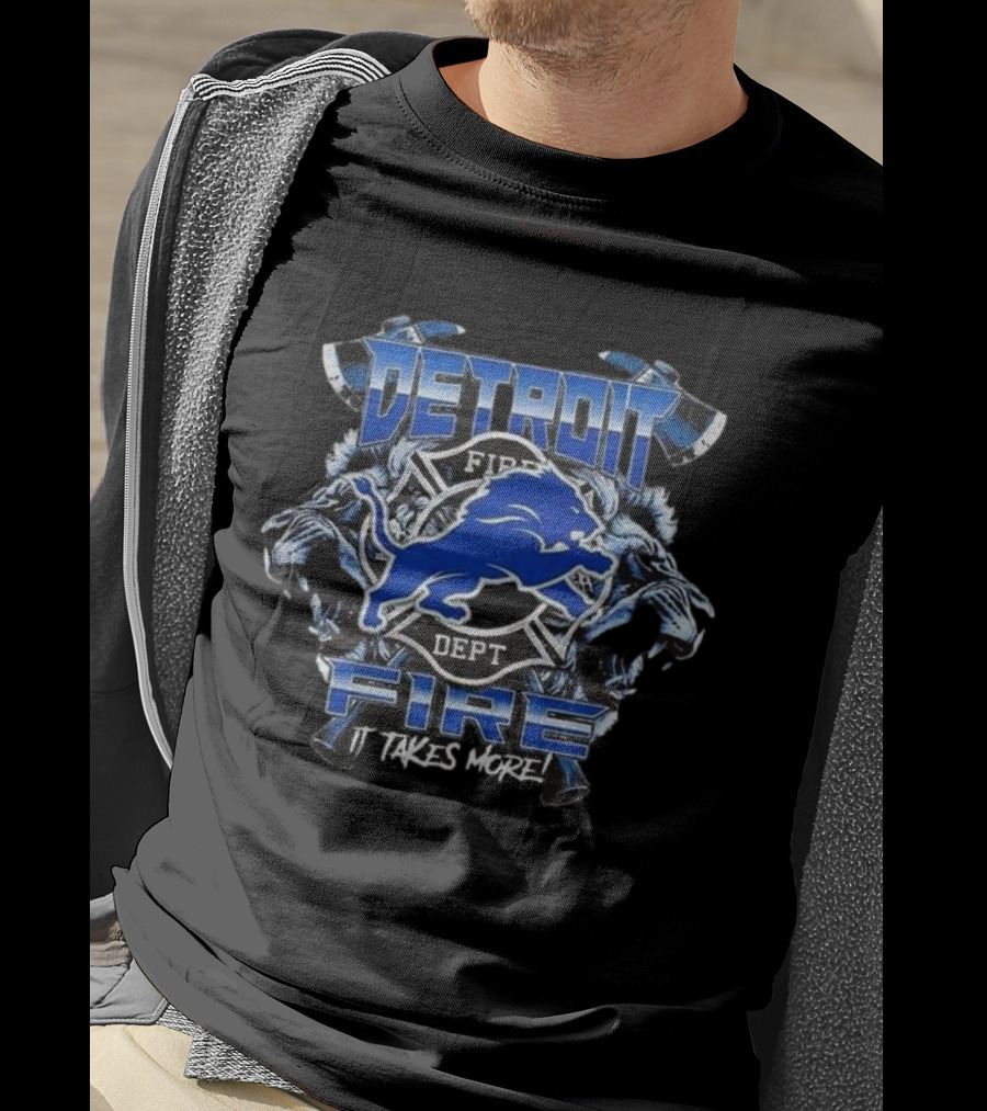 Detroit Lions Fire Dept Firefighter Appreciation It Takes More T-Shirt