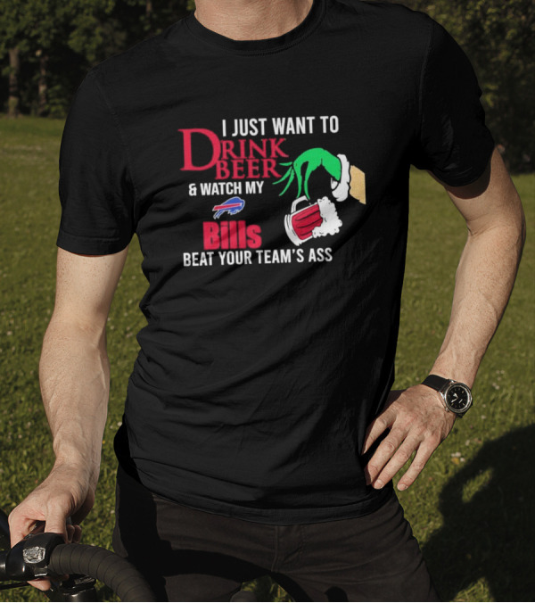 I Just Want To Drink Beer And Watch My Bills Beat Your Team's Ass Grinch Buffalo Football T-Shirt