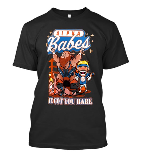 Alpha Babes We Got You Babe Celebration Wrestlers T-Shirt