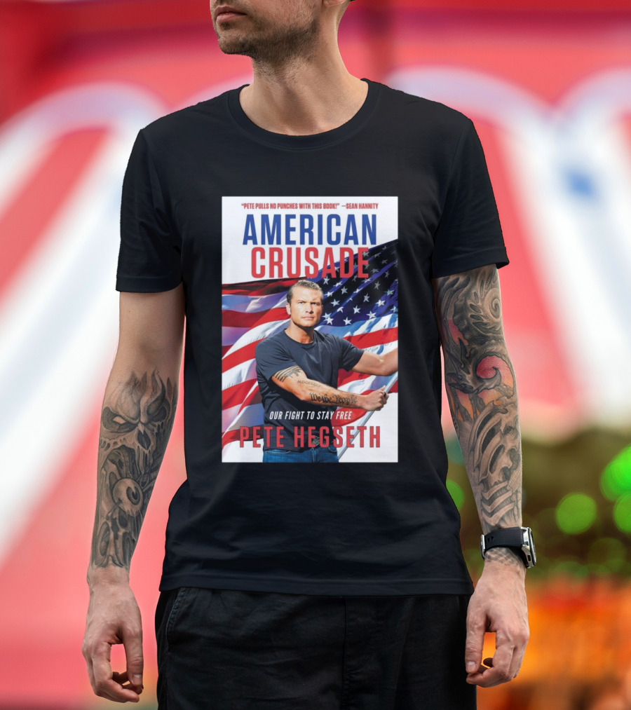 American Crusade Our Fight to Stay Free Pete Pulls No Punches With This Book Pete Hegseth T-Shirt