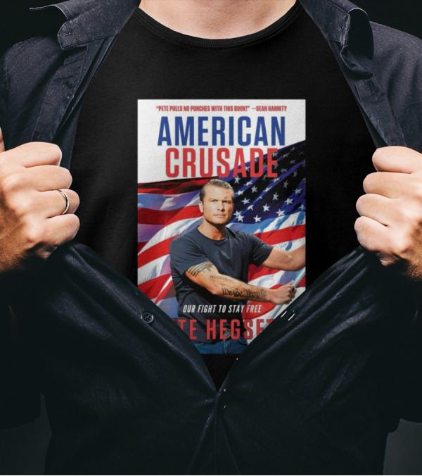 American Crusade Our Fight To Stay Free Pete Pulls No Punches With This Book Pete Hegseth T-Shirt