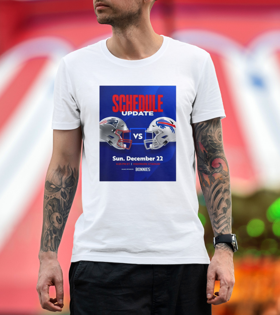 Schedule Update New England Patriots Vs Buffalo Bills Sunday December 22 Highmark Stadium 4:25 PM ET T-Shirt