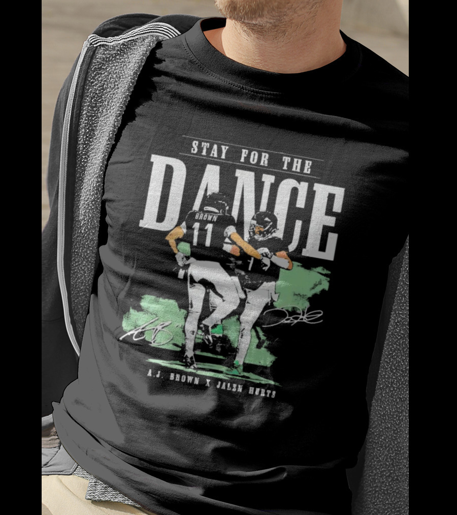 Stay For The Dance A.J. Brown Jalen Hurts Philadelphia Eagles NFL Signatures T-Shirt