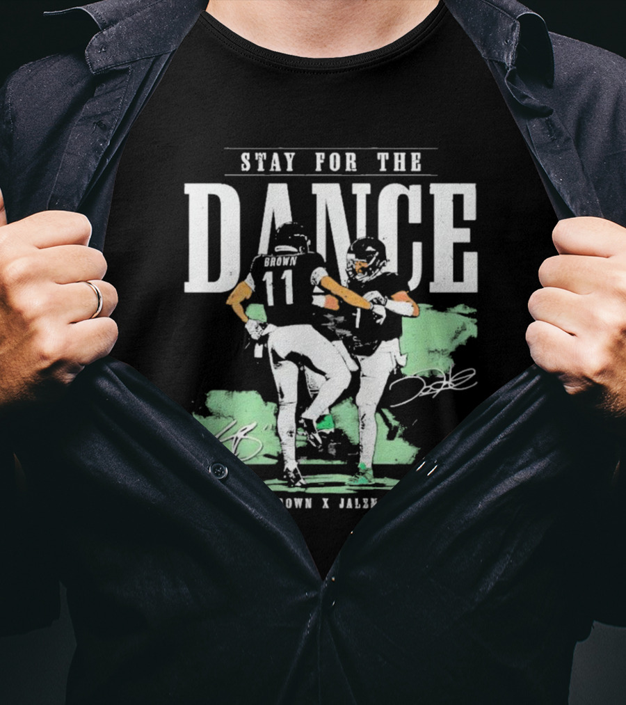 Stay For The Dance A.J. Brown Jalen Hurts Philadelphia Eagles NFL Signatures T-Shirt