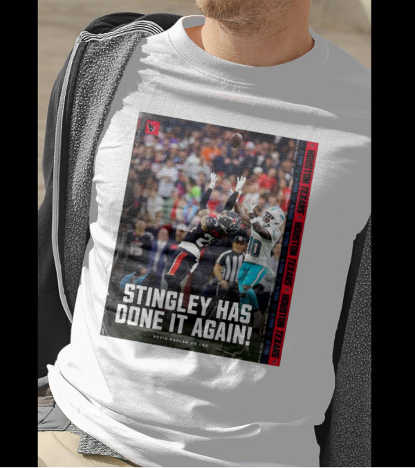 Houston Texans Vs Miami Dolphins Stingley Has Done It Again Kevin Harlan On CBS T-Shirt