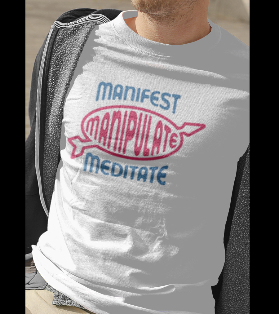 Manifest Manipulate Meditate Samantha Eve Merch MMM T-Shirt