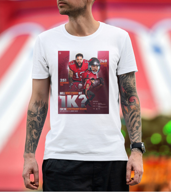 Premium T-Shirt: Tampa Bay Buccaneers Will Mike Evans Hit 1K for the 11th Straight Season NFL Record 11 Jerry Rice T-Shirt Tampa Bay Buccaneers Will Mike Evans Hit 1K for the 11th Straight Season NFL Record 11 Jerry Rice T-Shirt