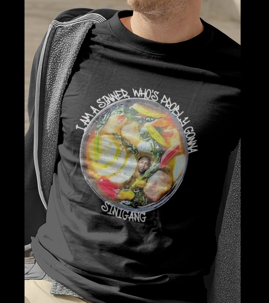 I Am A Sinner Who’s Probably Gonna Sinigang T-Shirt