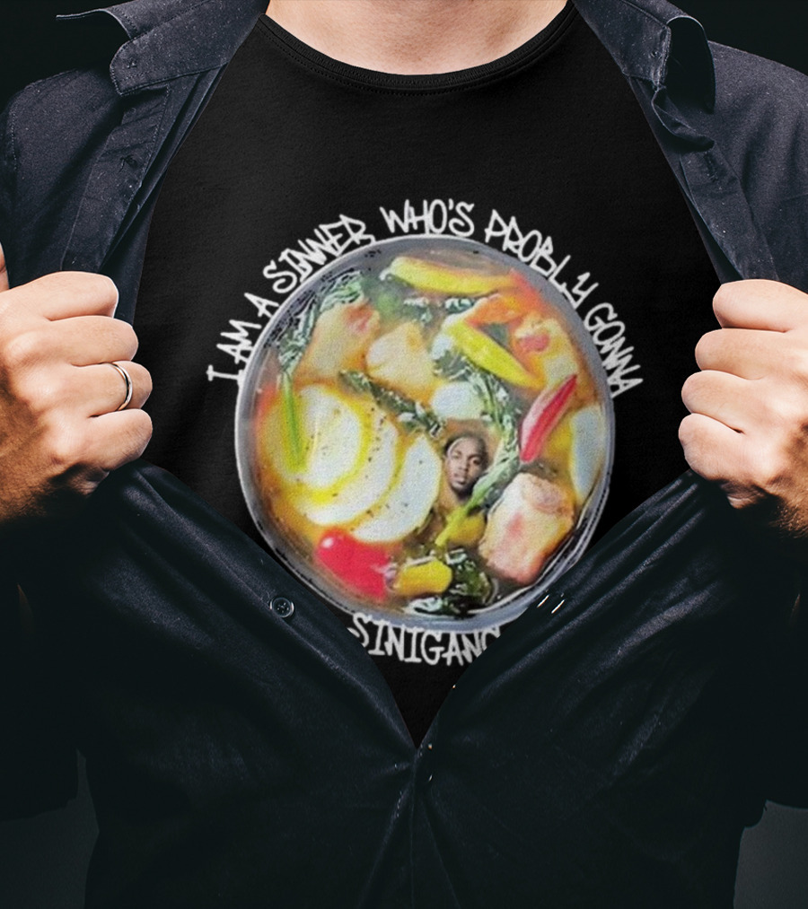 I Am A Sinner Who’s Probably Gonna Sinigang T-Shirt