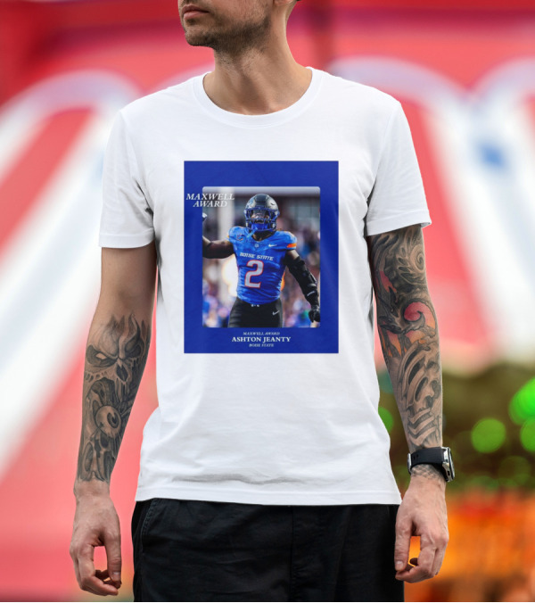 Premium T-Shirt: Maxwell Award Ashton Jeanty Boise State Broncos 2024 College Football’s Player of the Year T-Shirt Maxwell Award Ashton Jeanty Boise State Broncos 2024 College Football’s Player of the Year T-Shirt