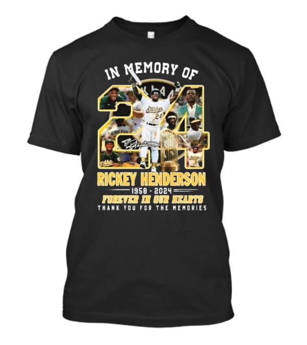 In Memory Of Rickey Henderson 1958-2024 Forever In Our Hearts Oakland Athletics Thank You For The Memories T-Shirt