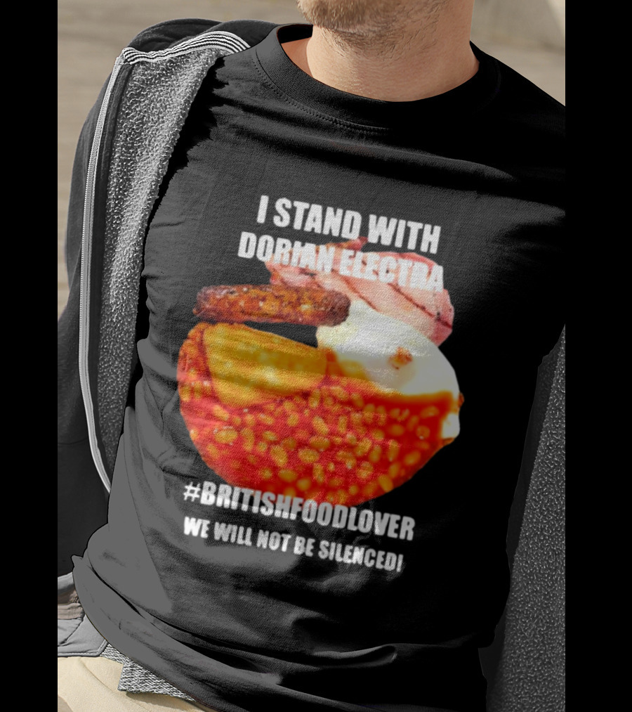 I Stand With Dorian Electra British Food Lover We Will Not Be Silenced Beans And Breakfast T-Shirt