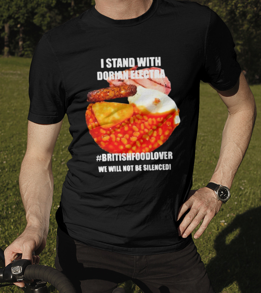 I Stand With Dorian Electra British Food Lover We Will Not Be Silenced Beans And Breakfast T-Shirt