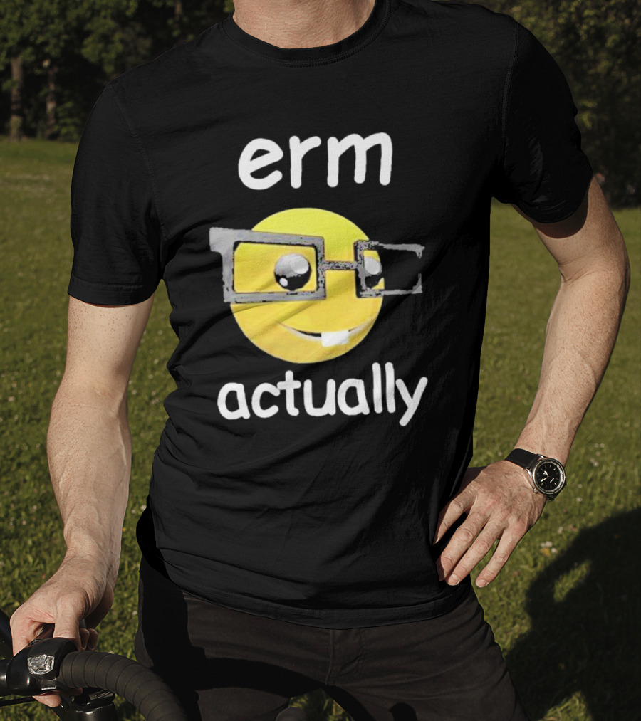 Erm Actually Nerdy Emoji Wearing Glasses T-Shirt