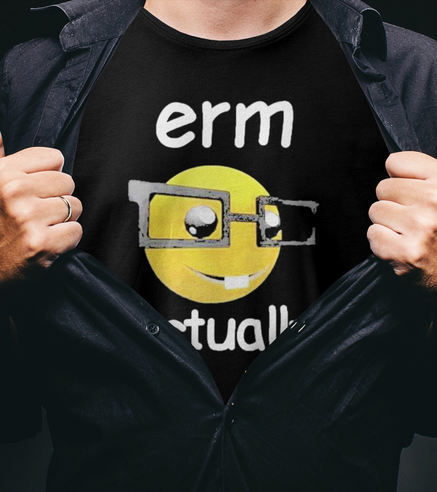 Erm Actually Nerdy Emoji Wearing Glasses T-Shirt