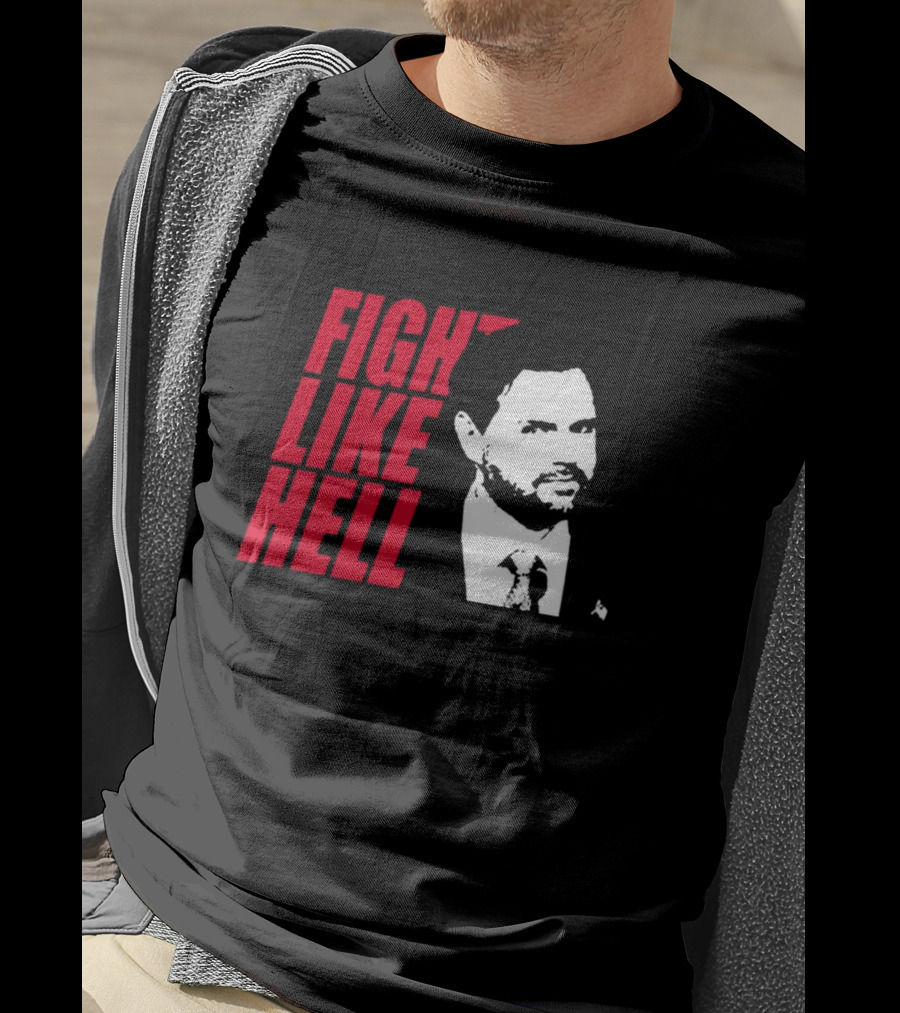 Fight Like Hell JD Vance Political Campaign T-Shirt