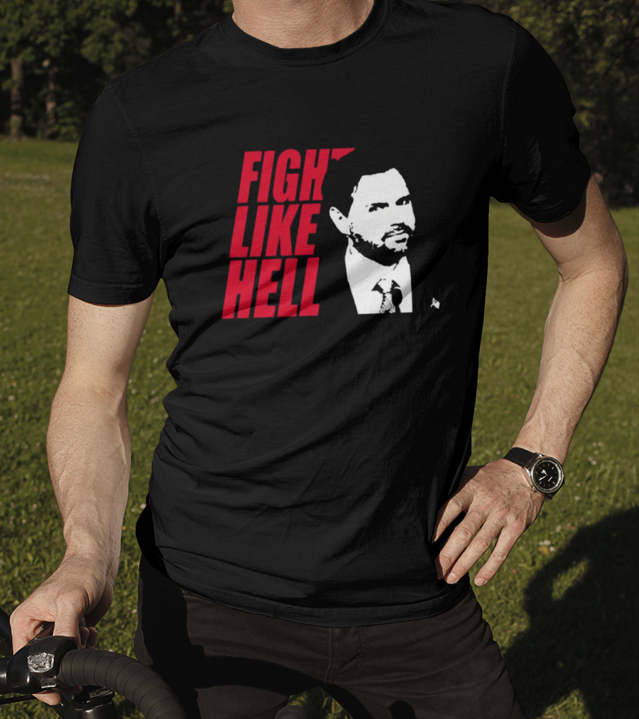 Fight Like Hell JD Vance Political Campaign T-Shirt