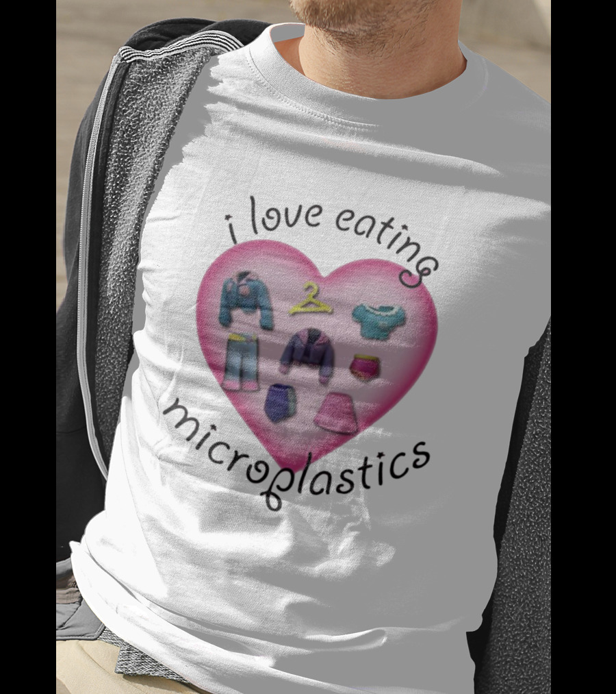 I Love Eating Microplastics Heart With Miniature Clothing In Pink T-Shirt