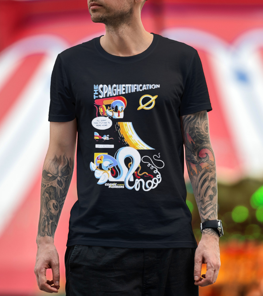 The Spaghettification Cosmic Pioneers Time to Head Home T-Shirt