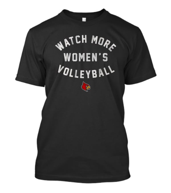 Watch More Women's Volleyball Louisville Cardinals NCAA T-Shirt