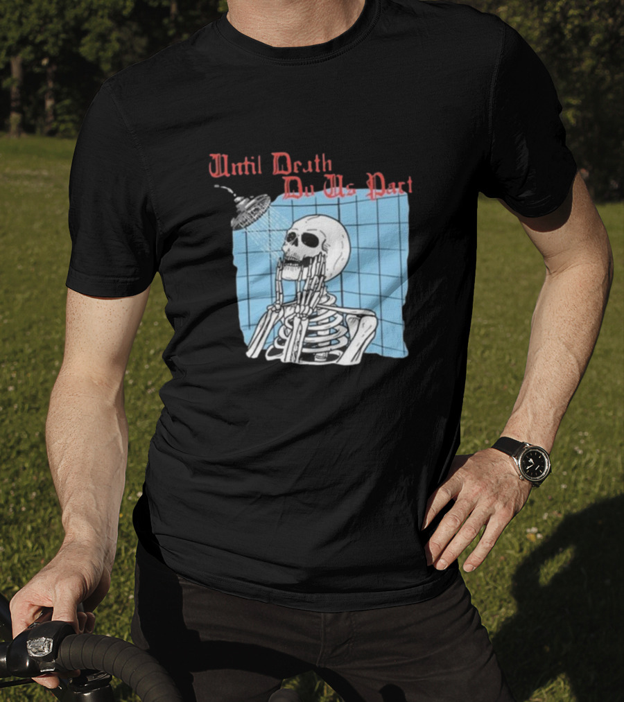 Until Death Do Us Part Skeleton Shower Art By Hillary White T-Shirt